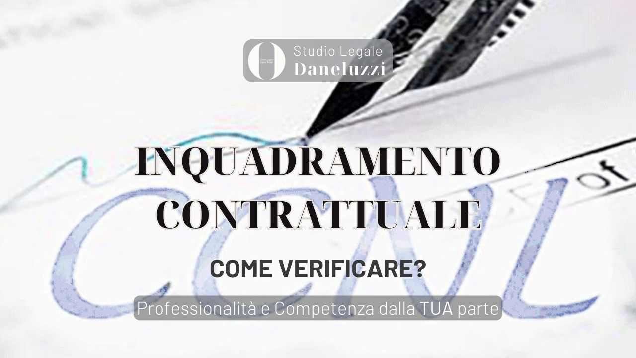 Come verificare inquadramento contrattuale - Diritto del lavoro - Avvocato a Venezia - Avvocato a Treviso - Studio Legale Daneluzzi - Amministrativista