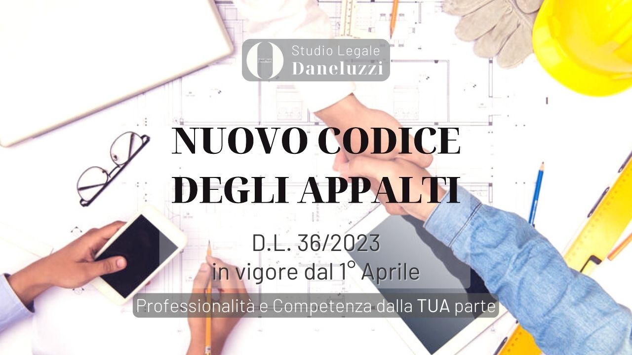 Nuovo Codice degli appalti 2023 - considerazioni - Studio Legale Daneluzzi