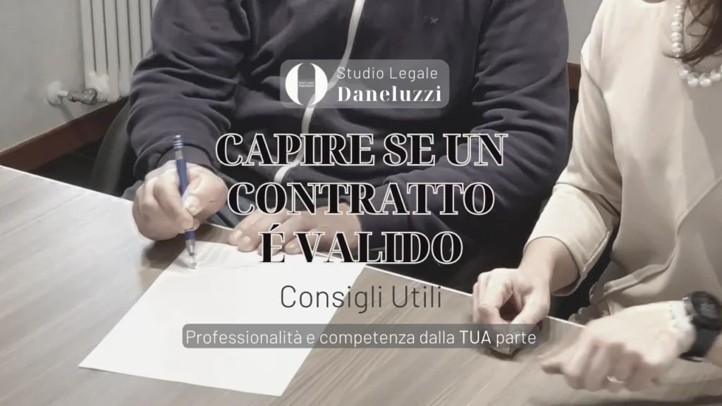 come capire se un contratto valido - Studio Legale Daneluzzi - Avvocato a Treviso - Avvocato a Preganziol - Studio Legale Daneluzzi