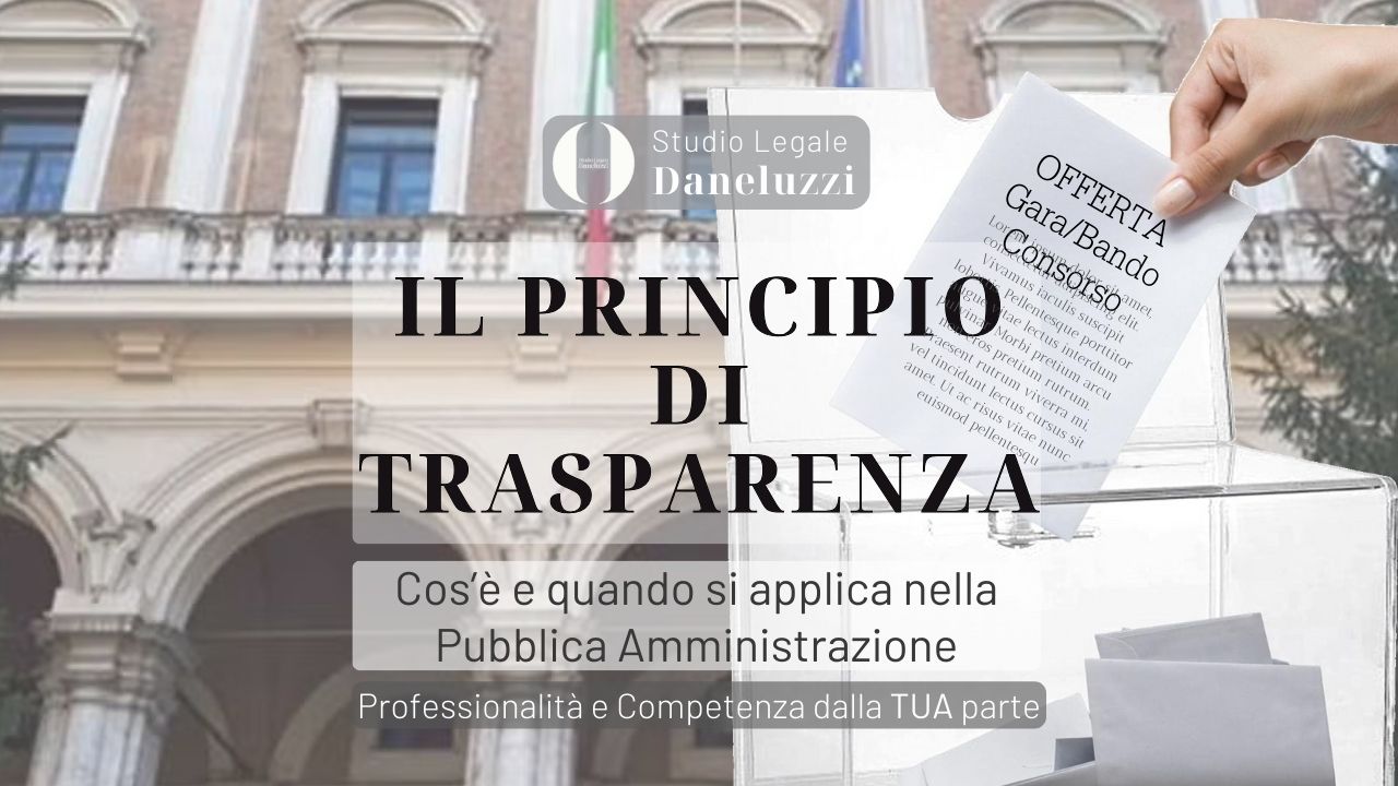 Il Principio di trasparenza - Diritto Amministrativo - Avvocato a Treviso - Avvocato a Mogliano Veneto - Avvocato a Venezia - Studio Legale Daneluzzi